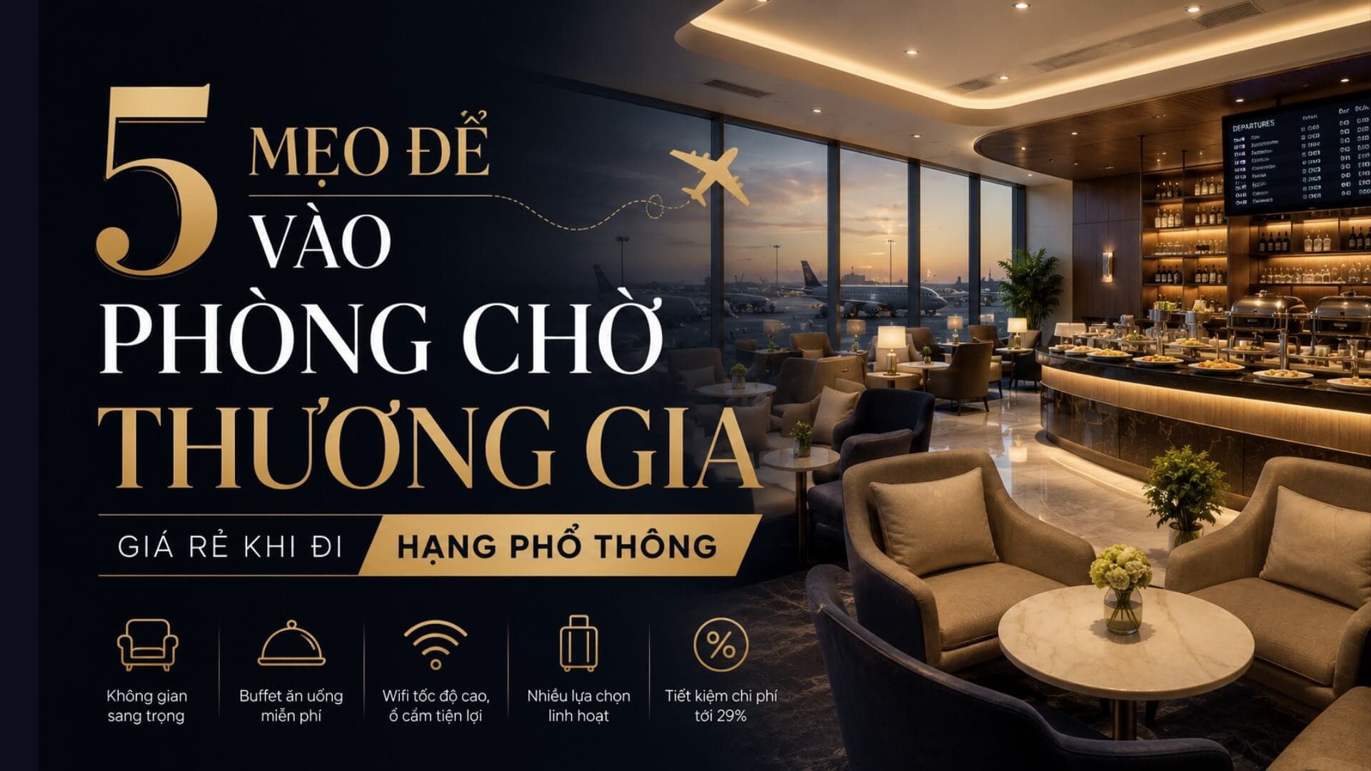 5 mẹo để vào phòng chờ thương gia giá rẻ khi đi hạng phổ thông